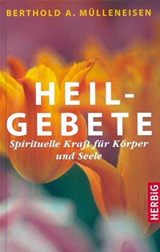 Heilgebete - Spirituelle Kraft für Körper und Seele