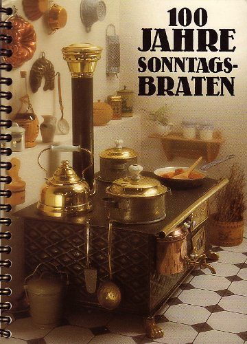 100 Jahre Sonntagsbraten