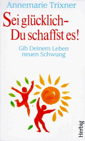 Sei glücklich - Du schaffst es