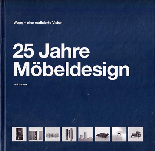25 Jahre Möbeldesign - Wogg eine realisierte Vision