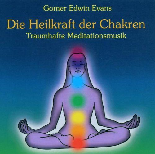 Die Heilkraft der Chakren - Traumhafte Meditationsmusik [CD]