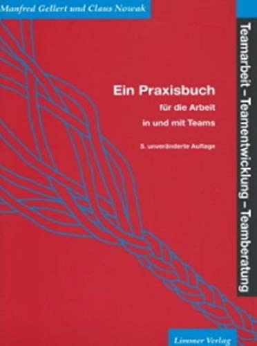 Teamarbeit, Teamentwicklung, Teamberatung - Ein Praxisbuch für die Arbeit in und mit Teams