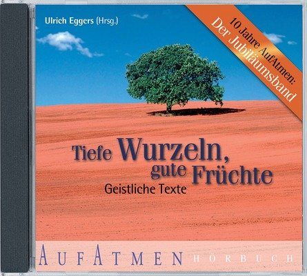 Tiefe Wurzeln, gute Früchte