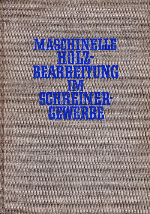 Maschinelle Holzbearbeitung im Schreinergewerbe