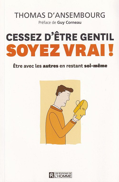 Cessez d'être gentil soyez vrai !