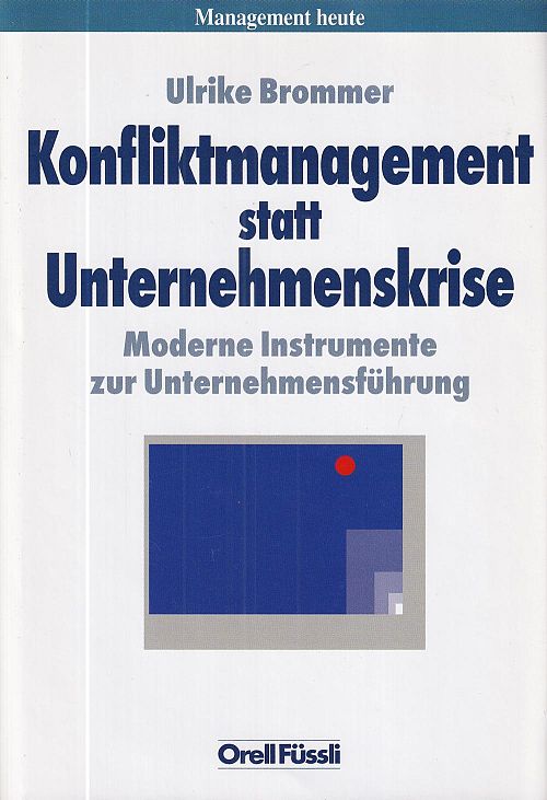 Konfliktmanagement statt Unternehmenskrise - Moderne Instrumente zur Unternehmensführung