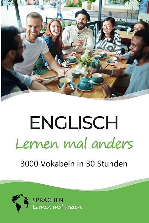 Englisch lernen mal anders - 3000 Vokabeln in 30 Stunden: 