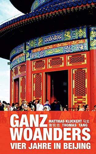 Ganz woanders - Vier Jahre in Beijing