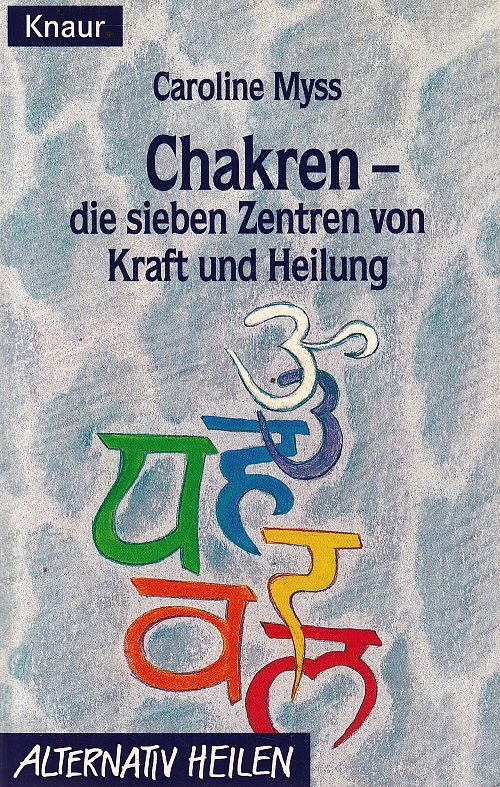 Chakren - die sieben Zentren von Kraft und Heilung