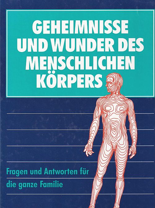 Geheimnisse und Wunder des menschlichen Körpers