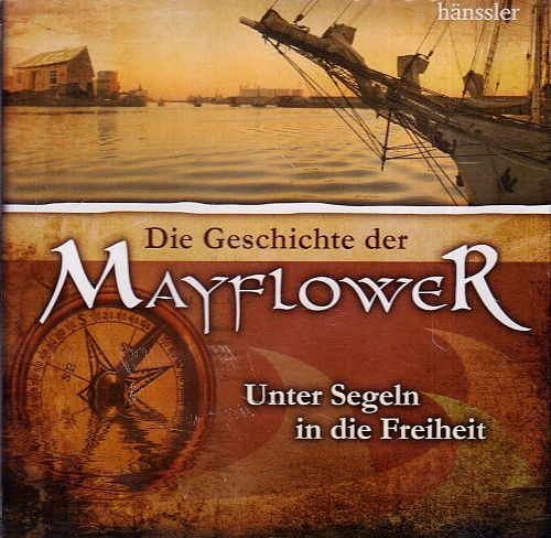 Die Geschichte der Mayflower - Unter Segeln in die Freiheit