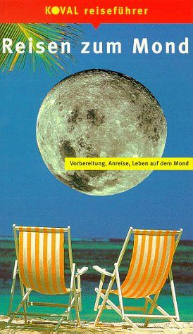 Reisen zum Mond - Vorbereitung, Anreise, Leben auf dem Mond