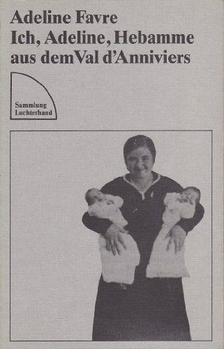 Ich, Adeline, Hebamme aus dem Val d`Anniviers