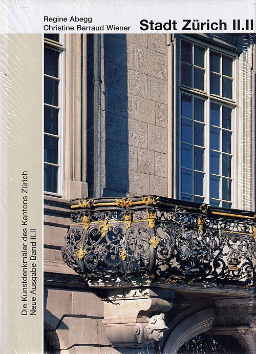 Die Kunstdenkmäler des Kantons Zürich - Die Stadt Zürich II.II
