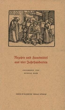 Rezepte und Hausmittel aus vier Jahrhunderten