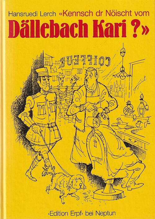 Kennsch dr Nöischt vom Dällebach Kari?