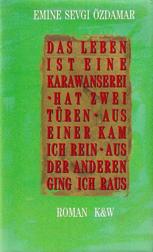 Das Leben ist eine Karawanserei - hat zwei Türen aus - einer kam ich rein - aus der anderen ging ich raus