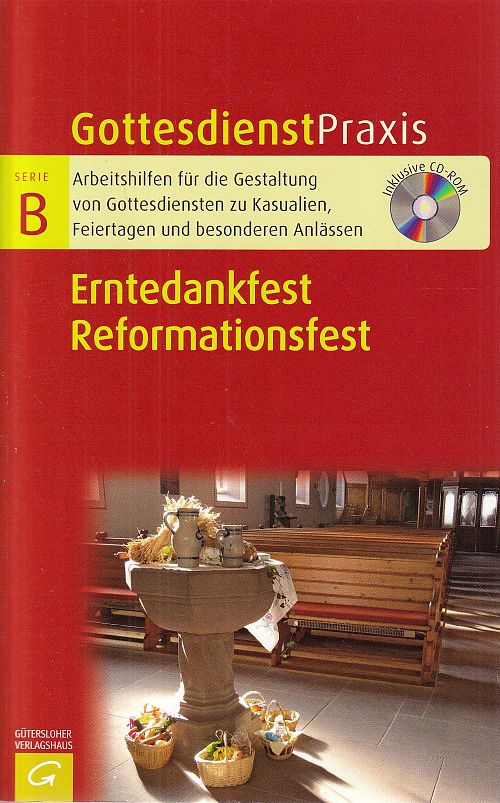 Erntedankfest / Reformationsfest - Gottesdienstpraxis Serie B
