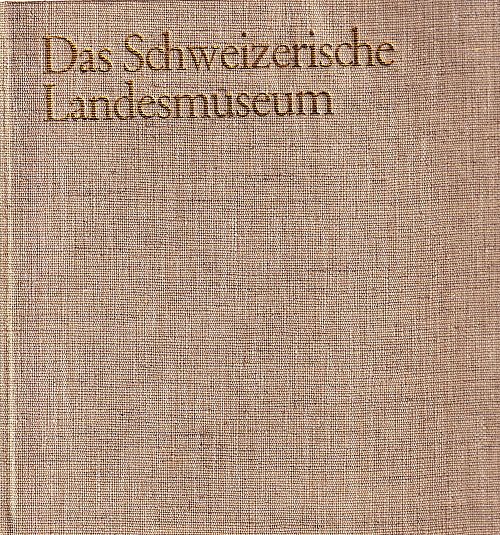 Das Schweizerische Landesmuseum