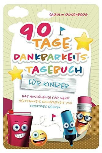 90 Tage Dankbarkeitstagebuch für Kinder