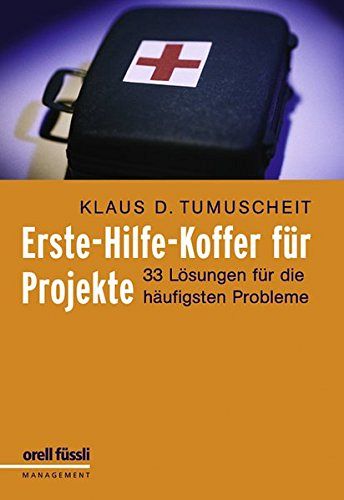 Erste-Hilfe-Koffer für Projekte - 33 Lösungen für die häufigsten Probleme