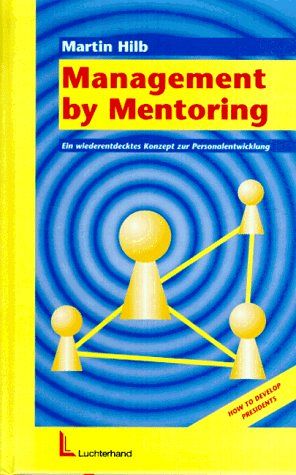 Management by Mentoring - Ein wiederentdecktes Konzept zur Personalentwicklung