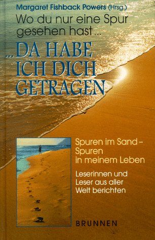 Wo du nur eine Spur gesehen hast, da habe ich dich getragen