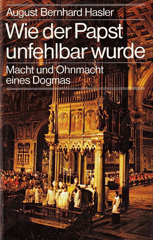 Wie der Papst unfehlbar wurde