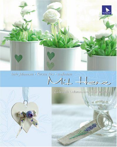 Mit Herz - Liebevolle Dekorationen selber machen