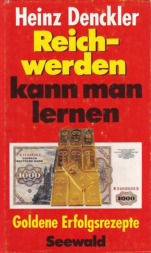 Reichwerden kann man lernen - Goldene Erfolgsrezepte