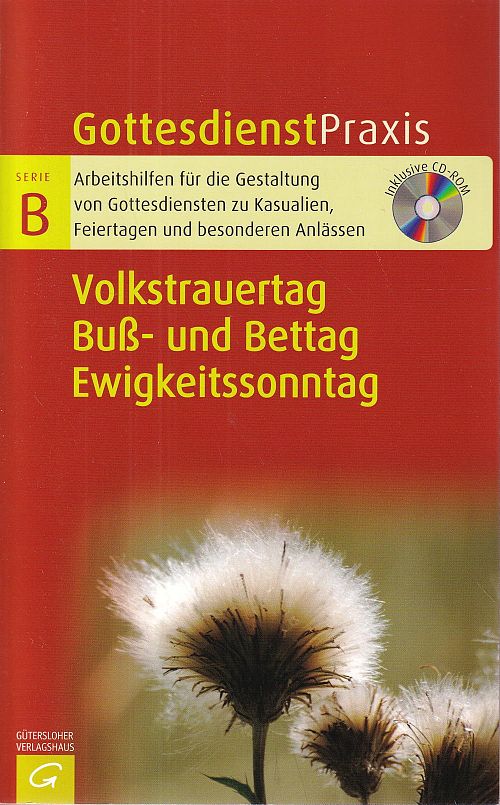 Volkstrauertag, Buss- und Bettag, Ewigkeitssonntag - Gottesdienstpraxis Serie B