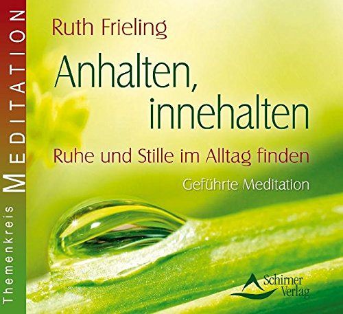 Anhalten, Innehalten - Ruhe und Stille im Alltag finden