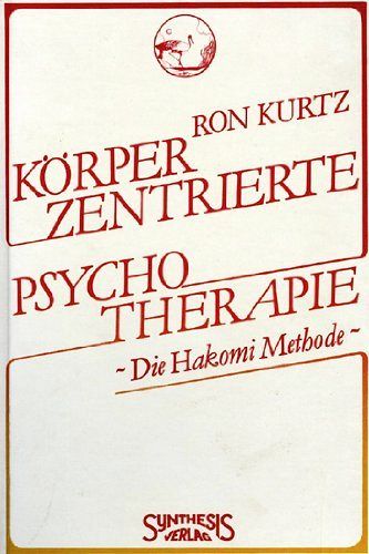 Körperzentrierte Psychotherapie - Die Hakomi-Methode
