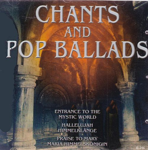 Chants and Pop Ballads [CD]