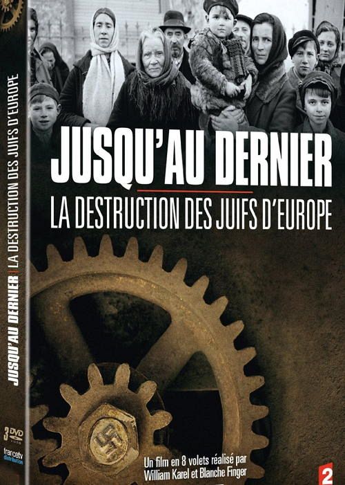 Jusqu'au dernier - La destruction des Juifs d'Europe [DVD]