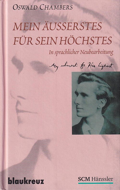 Mein Äusserstes für sein Höchstes - In sprachlicher Neubearbeitung