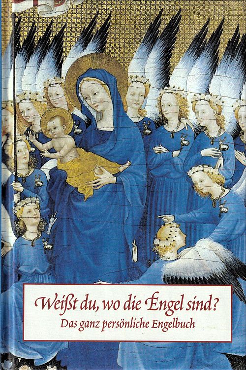 Weisst Du, wo die Engel sind? - Das ganz persönliche Engelbuch