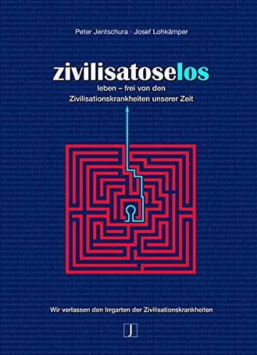 Zivilisatoselos - Leben ohne Zivilisationskrankheiten