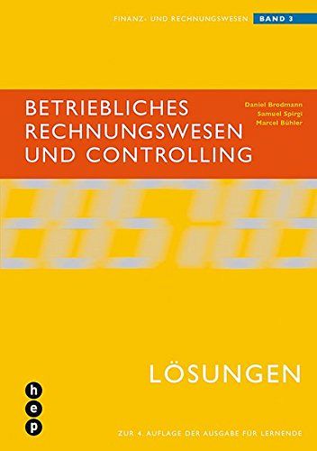 Betriebliches Rechnungswesen und Controlling - Lösungen