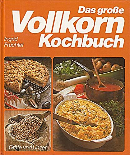 Das grosse Vollkorn Kochbuch