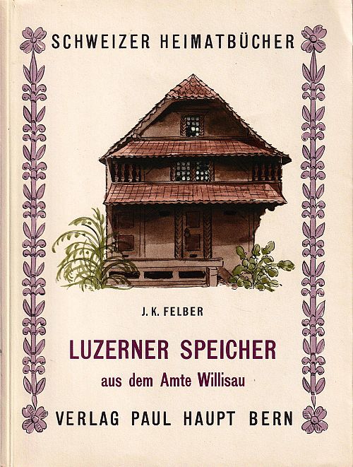 Schweizer Heimatbücher 40 - Luzerner Speicher aus dem Amte Willisau