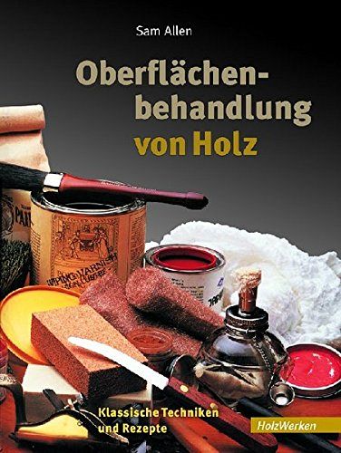 Oberflächenbehandlung von Holz 