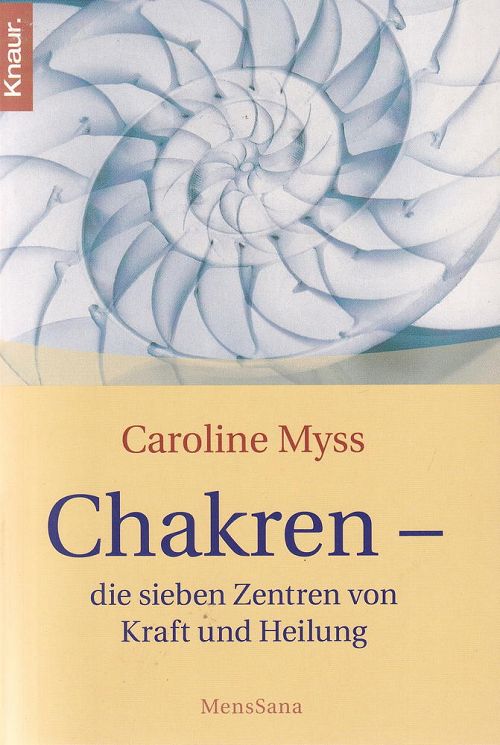 Chakren - die sieben Zentren von Kraft und Heilung