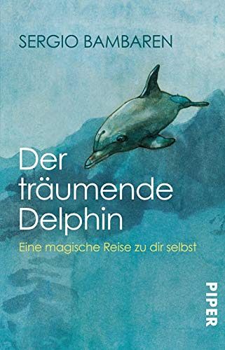 Der träumende Delphin - Eine magische Reise zu dir selbst