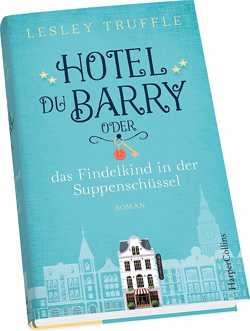 Hotel du Barry oder das Findelkind in der Suppenschüssel