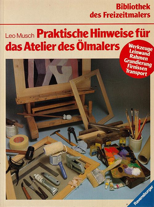 Praktische Hinweise für das Atelier des Ölmalers