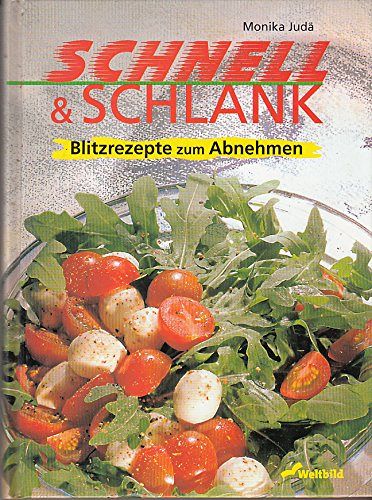 Schnell und schlank - Blitzrezepte zum Abnehmen