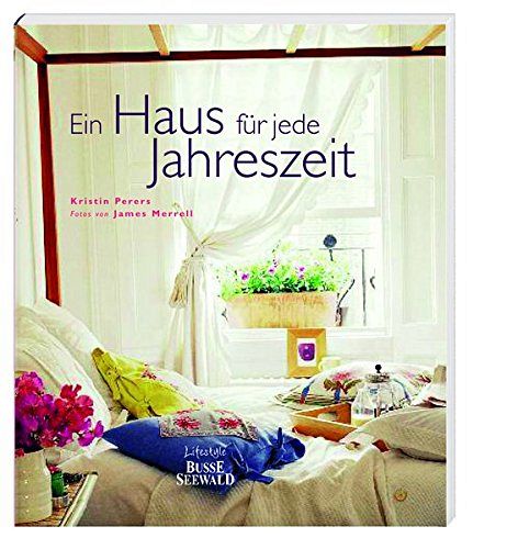 Ein Haus für jede Jahreszeit - Dekorationen für ein lebendiges Zuhause