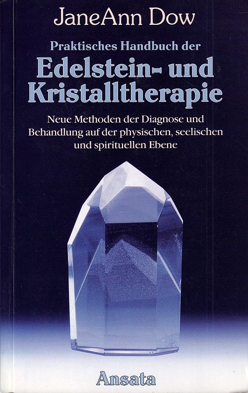 Praktisches Handbuch der Edelstein- und Kristalltherapie