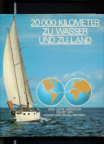 20000 Kilometer zu Wasser und zu Land